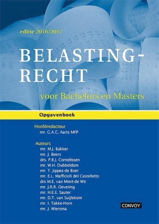 M.J. Bakker - Belastingrecht voor bachelors en masters 2016/2017 Opgavenboek