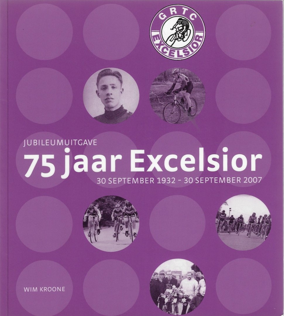 Kroone,Wim - Jubileumuitgave 75 jaar Excelsior -30 september 1932-30 september 2007