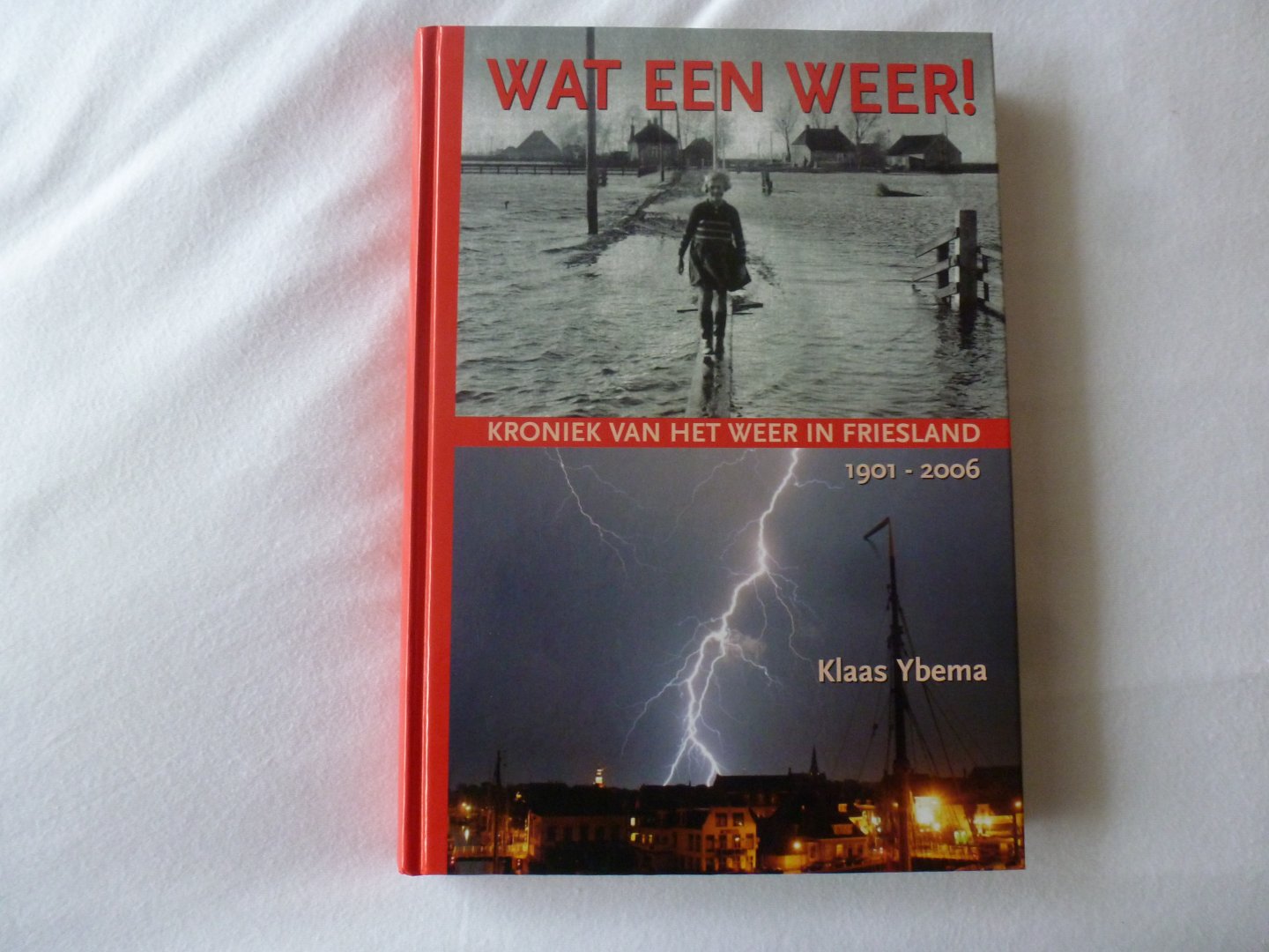 Ybema, K. - Wat een weer! / kroniek van het weer in Friesland (1901-2006)