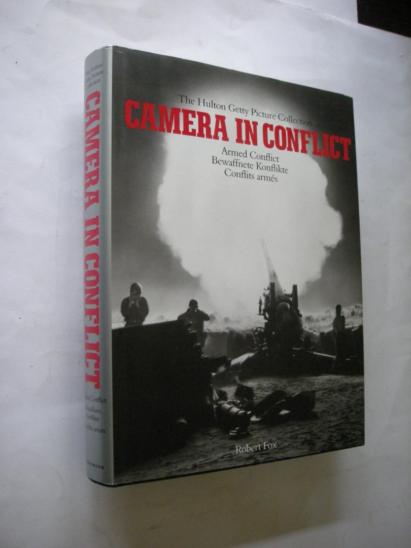 Fox, Robert - Camera in Conflict. Armed Conflict / Bewaffnete Konflikte / Conflits armes
