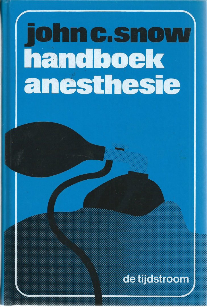 Snow, John c. - handboek anesthesie