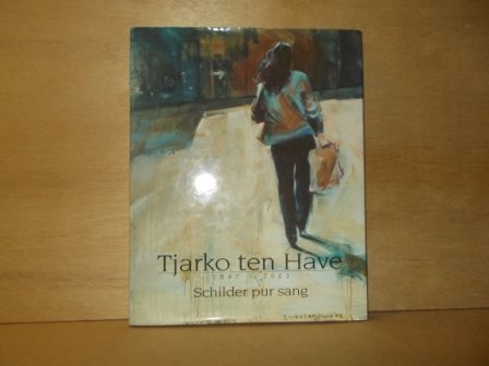 Couwenbergh, Marc - Tjarko ten Have 1947-2003 schilder pur sang