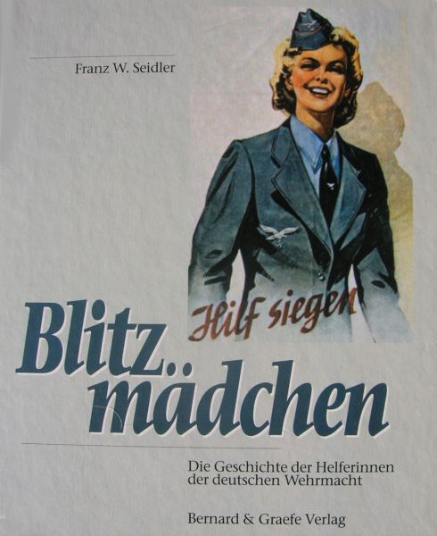 Seidler, Franz W. - Blitzmädchen, vrouwelijke vrijwilligers in de Luftwaffe,