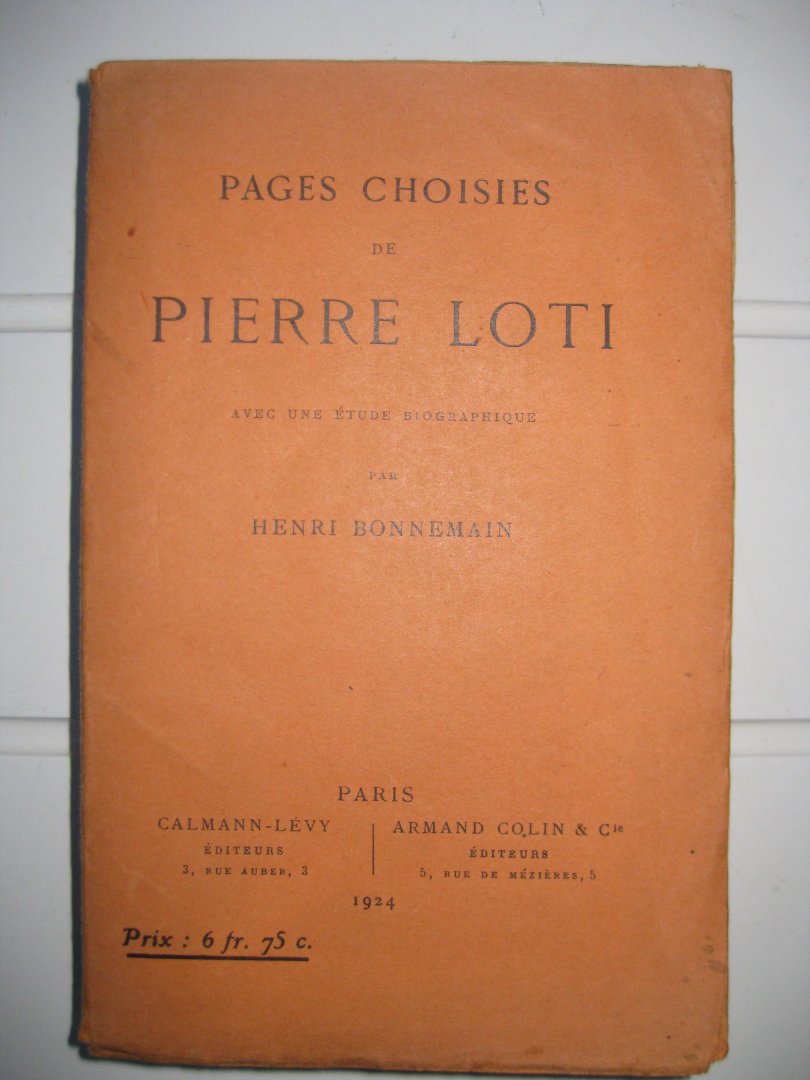 Bonnemain, Henri - Pages choisies de Pierre Loti avec une étude biographique.