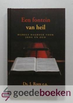 Roos, Ds. A. Geuze, Ds. M. Krijgsman, Ds. A. Schultink, Ds. A. van Voorden, Ds. J.A. Weststrate, Ds. J. - Een Fontein van heil --- Bijbels dagboek voor jong en oud