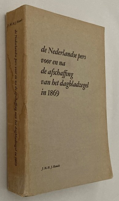 Hemels, J.M.H.J., - De Nederlandse pers voor en na de afschaffing van het dagbladzegel in 1869. [Proefschrift/ Thesis]