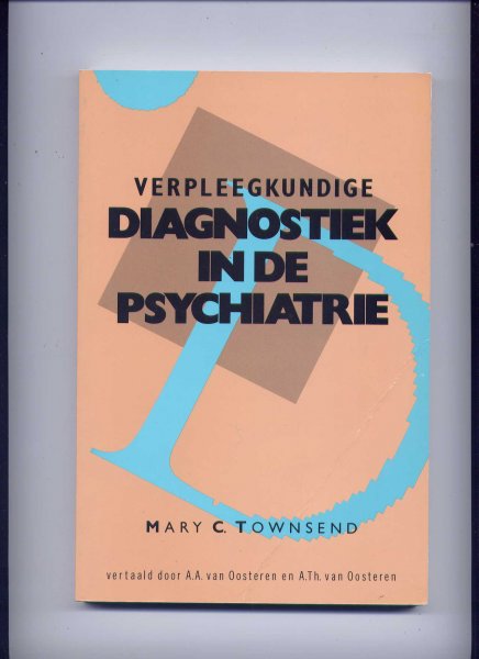 TOWNSEND, MARY C. & A.A. en A.Th. van Oosteren (vertaling) - Verpleegkundige Diagnostiek in de Psychiatrie