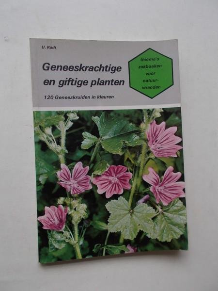 RUDT, U., - Geneeskrachtige en giftige planten. 120 geneeskruiden in kleur.