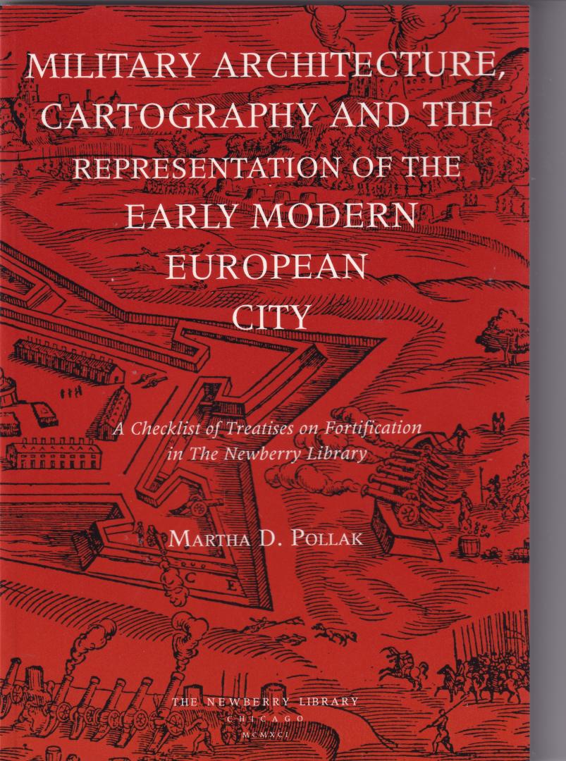 Pollak, Martha D. - Military Architecture, Cartography, & the Representation of the Early Modern European City a checklist of treatises on fortification in the newberry library