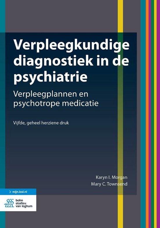 Morgan, Karyn I., Townsend, Mary C. - Verpleegkundige diagnostiek in de psychiatrie / Verpleegplannen en psychotrope medicatie