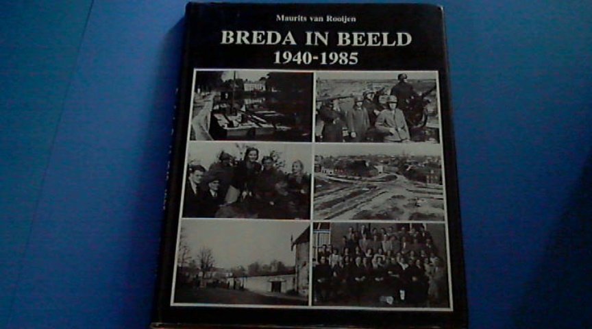 Rooijen, Maurits Van - Breda in Beeld 1940-1985