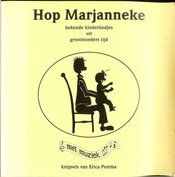 Stork, Ingrid  .. Met knipsels van Erica Postma .. Piano bewerking  Elske van Thoor  .. Muziek van Bert Witte - Hop Marjanneke .. Bekende kinderliedjes uit grootmoeders tijd .