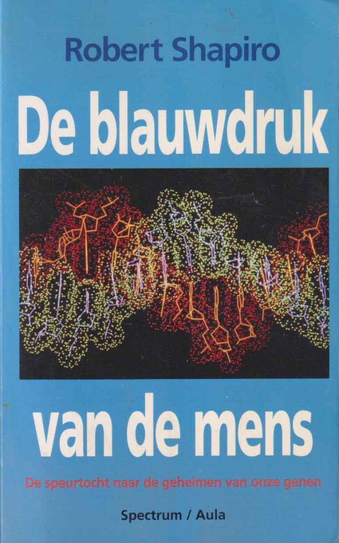 Shapiro, Robert - De blauwdruk van de mens. De speurtocht naar de geheimen van de genen