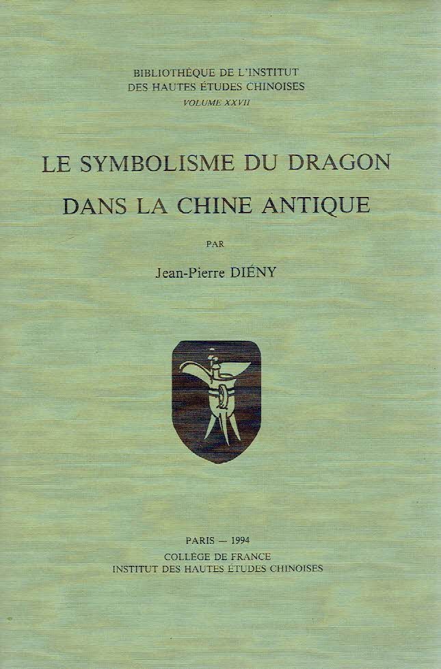 DIÉNY, Jean-Pierre - Le symbolisme du dragon dans la Chine Antique.