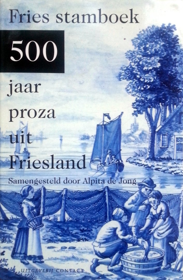 Jong, Alpita de (samenstelling) - Fries stamboek (500 Jaar proza uit Friesland)