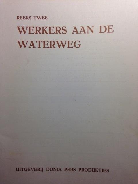 Redactie - Werkers aan de Waterweg. Reeks 2