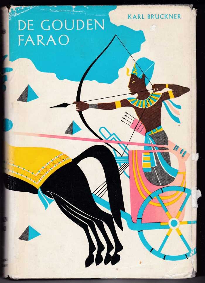 Bruckner, Karl met zw/w tekeningen van Hans Thomas - De gouden farao / Oorspronkelijke titel: Der goldene Pharao / Vertaling: Hans Andreus