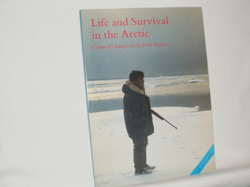 Nooter, G.W. (ed.) - Life and Survival in the Arctic. Cultural Changes in the Polar Regions