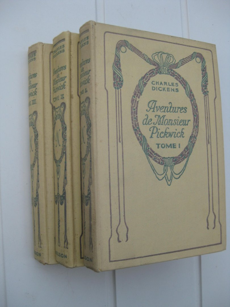 Dickens, Charles - Aventures de Monsieur Pickwick. Tome I, II et III.