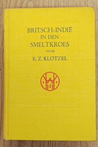 KLOTZEL, C.Z., - Britsch Indie in de smeltkroes.