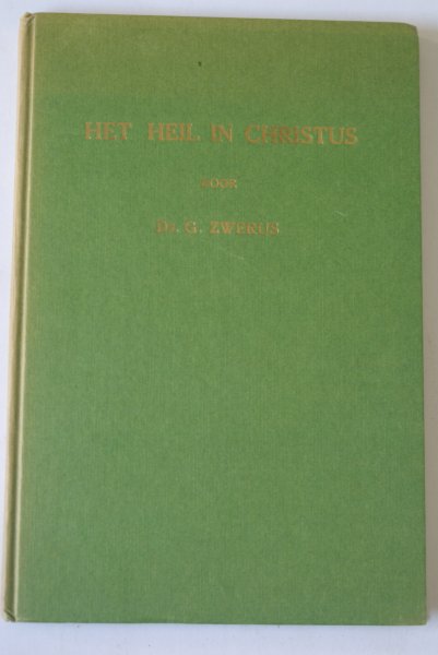 Zwerus, ds. G. predikant Gereformeerde Gemeente - Het heil in Christus zestal predikaties (vrije stoffen en feeststoffen)