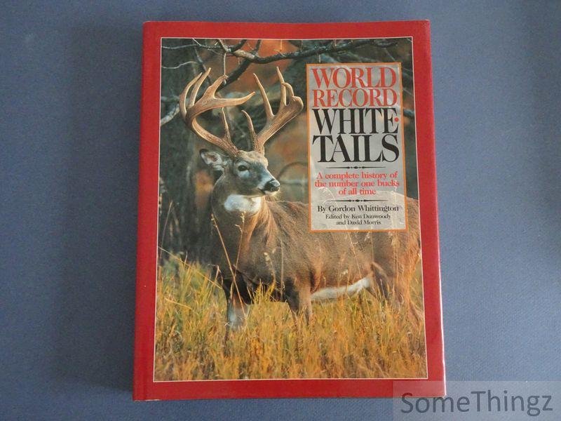 Whittington, Gordon - World Record Whitetails. A complete history of the number one bucks of all time.