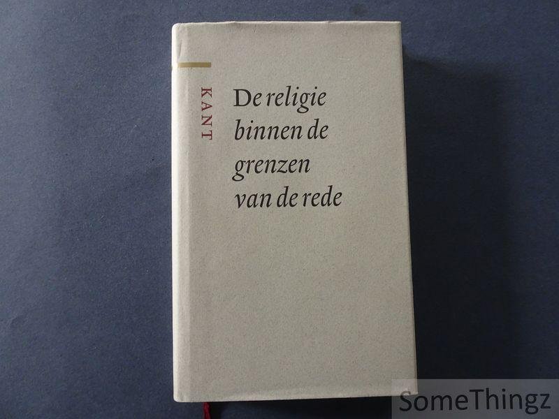 Kant, Immanuel / Van Eekert, Geert - Van Herck, Walter - Lemmens, Willem (inl., vertaling, annot.) - De religie binnen de grenzen van de rede.