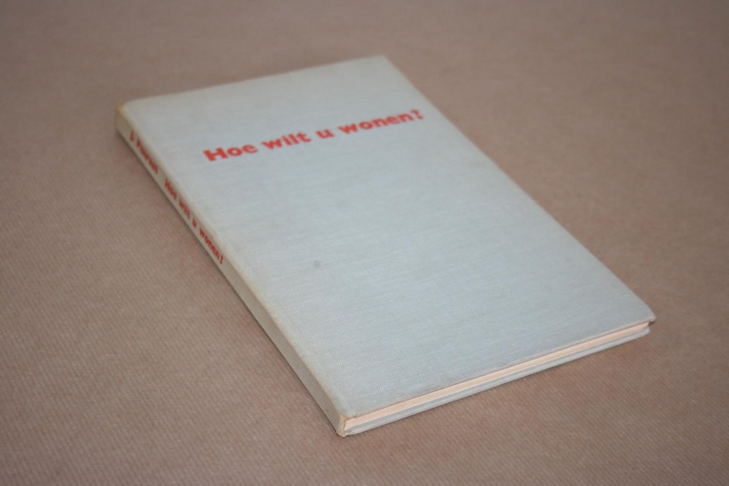 J. Penraat - Hoe wilt u wonen?  -- Wenken voor een nieuwe inrichting