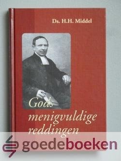 Middel, H.H. - Gods menigvuldige reddingen --- Eenvoudig verhaal van Gods menigvuldige reddingen uit de grootste noden.