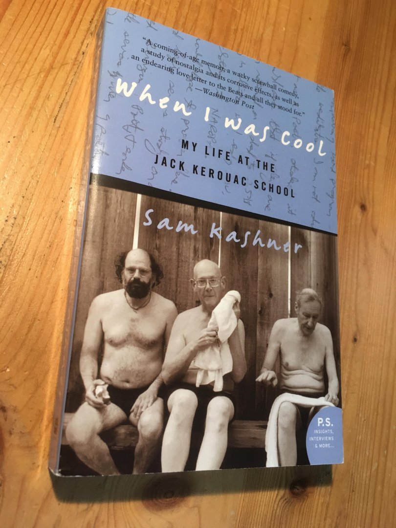 Kashner, Sam - When I was Cool - my life at the Jack Kerouac School