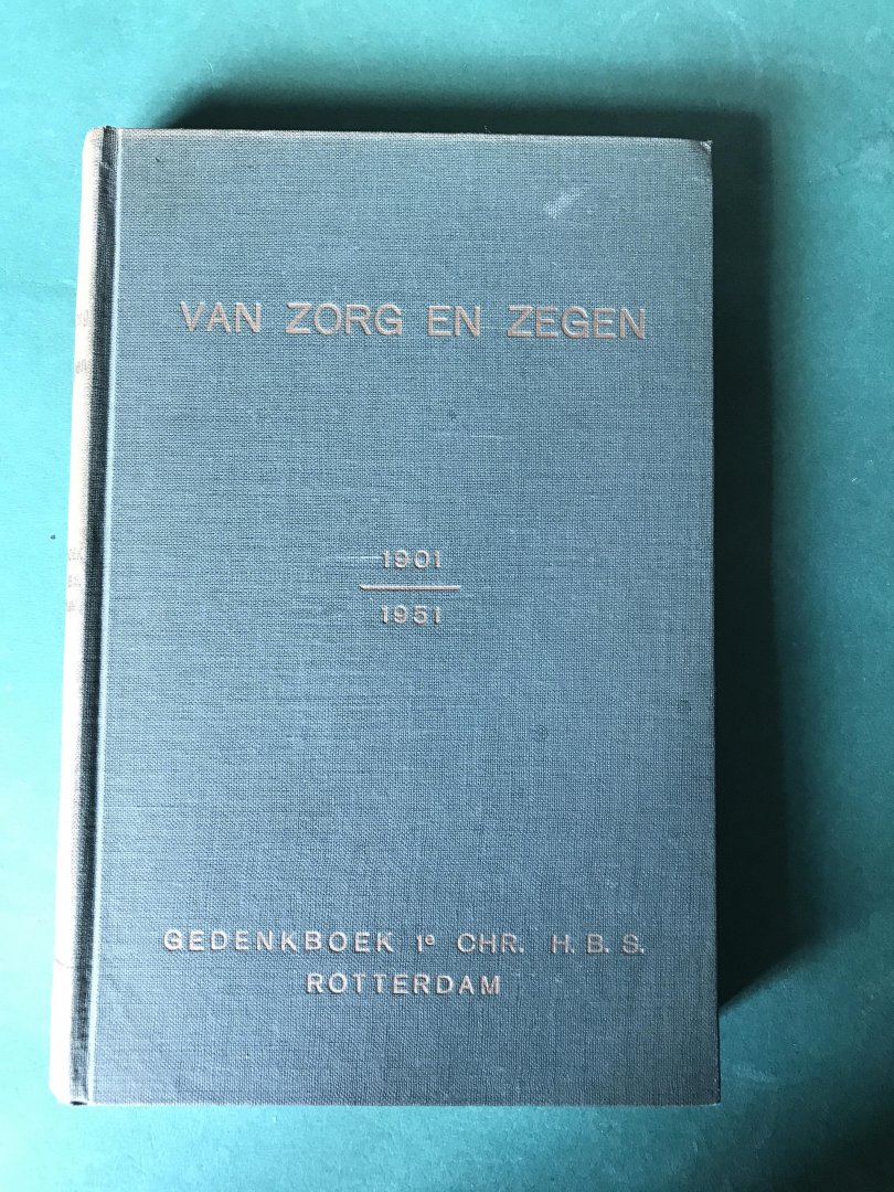  - Van zorg en zegen; gedenkboek 1e chr. HBS Rotterdam; 1901/1951