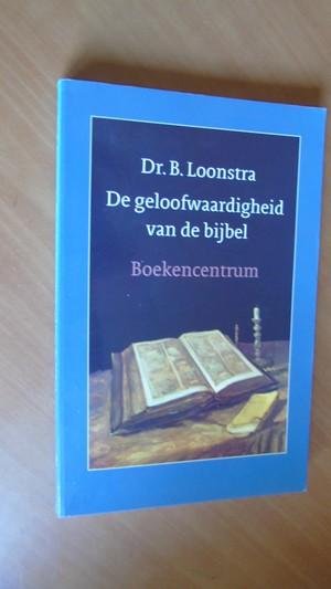 Loonstra, Dr. B. - De geloofwaardigheid van de Bijbel