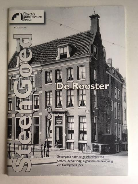 De Rooster; Onderzoek naar de geschiedenis van perceel, bebouwing, eigendom en bewoning van Oudegracht 279