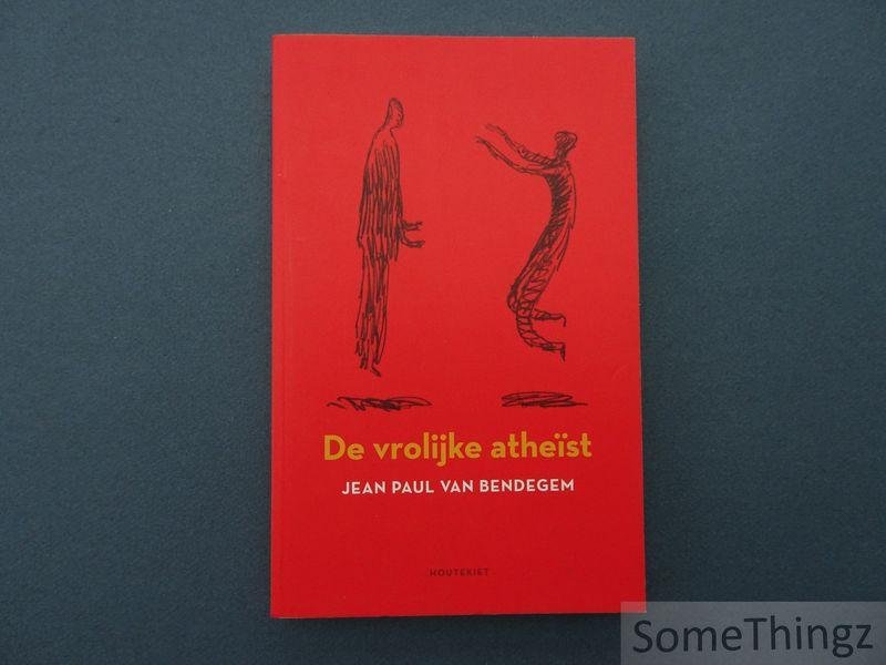 Bendegem, Jean Paul Van - Een vrolijke atheïst