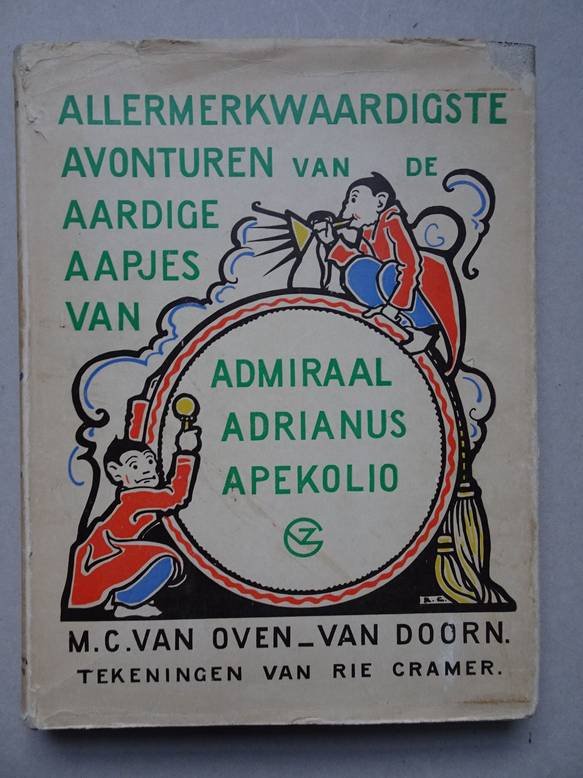 Oven-Van Doorn, M.C.. - Allermerkwaardigste Avonturen van de Aardige Aapjes van Admiraal Adrianus Apekolio. Alfabet voor allen.