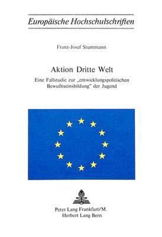 Stummann, Franz-Josef. - Aktion Dritte Welt : eine Fallstudie zur entwicklungspolitischen Bewusstseinsbildung der Jugend.