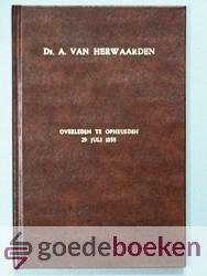 Ent Braat (voorwoord), D. van der - Ds. A. van Herwaarden, overleden te Opheusden 29 juli 1855 --- Zijn levenseinde en een viertal nagelatene leerredenen met een levenschets