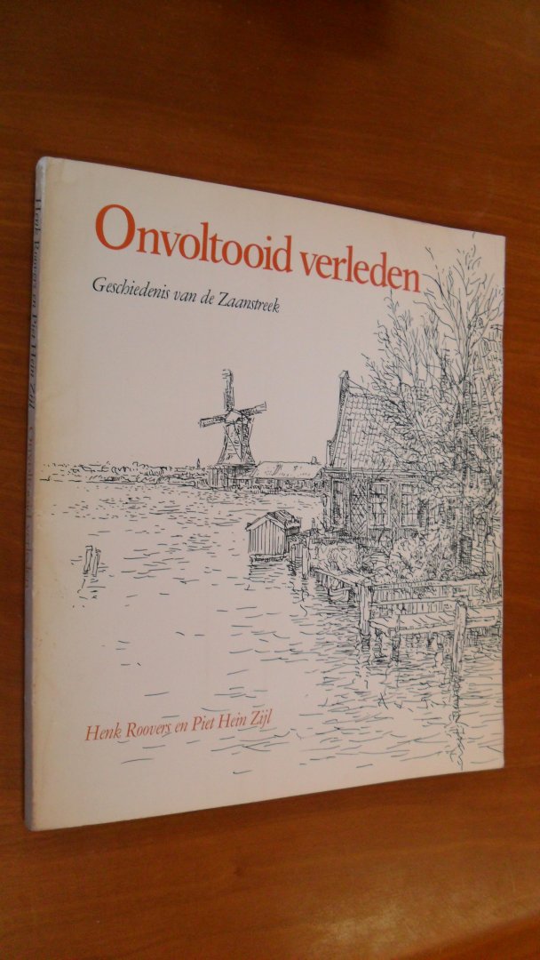 Roovers Henk en Piet Hein Zijl - Onvoltooid verleden (Geschiedenis van de Zaanstreek)