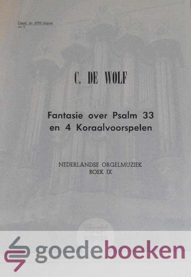 Wolf, C. de - Fantasie over Psalm 33 en 4 koraalvoorspelen, Klavarskribo *nieuw*