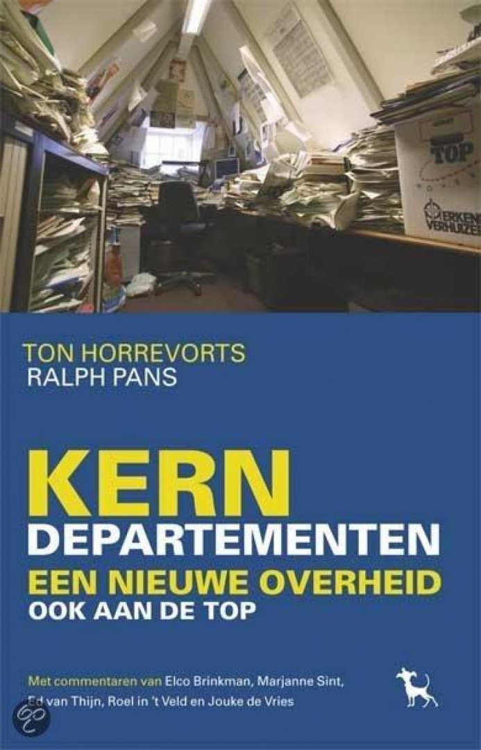 Ton Horrevorts & Ralph Pans - Kerndepartementen: een nieuwe overheid, ook aan de top