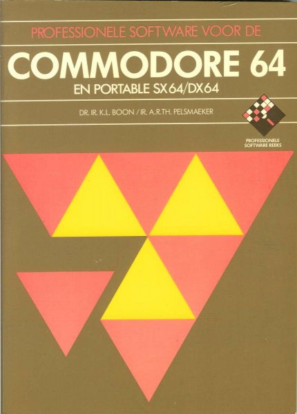 Boon, Dr Ir K L / Pelsmaeker, Ir A R Th - Professionele software voor de commodore 64 en portable SX64 / DX64