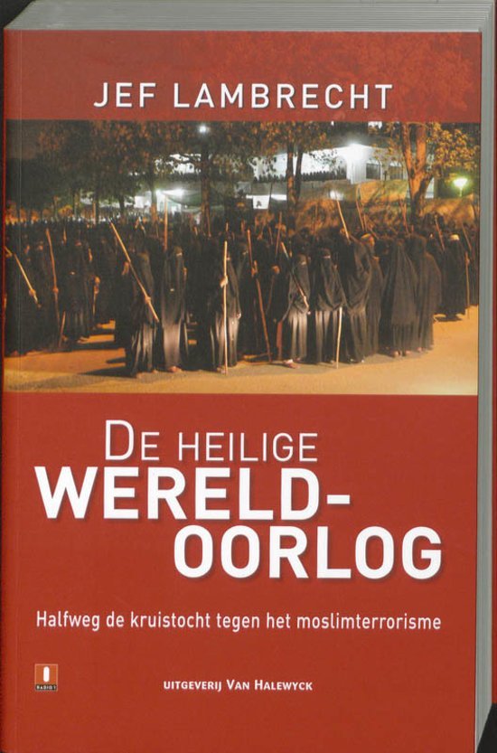 Lambrecht, Jef - De heilige wereldoorlog / halfweg de kruistocht tegen het moslimterrorisme.