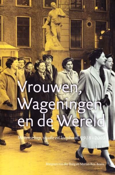 Margreet van der Burg & Marian Bos-Boers - Vrouwen, Wageningen en de Wereld