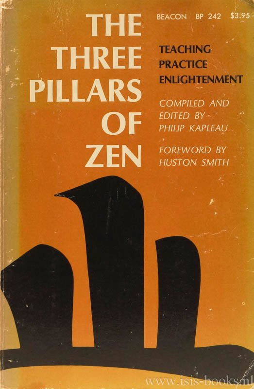 KAPLEAU, P., (ED.) - The three pillars of zen. Teaching, practice, and enlightenment. Compiled & edited, with translations & notes. Foreword by Huston Smith.