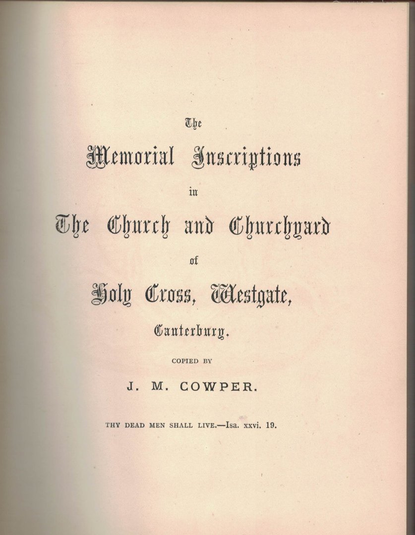 Cowper J. M.  ( Familie Six , exemplaar van Rudolf Carel Six ) - The Memorial Inscriptions in The Church and Churchyard of Holy Cross, Canterbury  ( Engels tak familie Six )