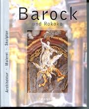 Borngässer, Barbara / Bednorz, Achim - Barock und Rokoko. Architektur, Malerei, Skulptur.