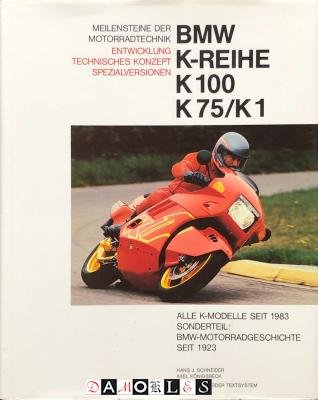 Hans J. Schneider, Axel Königsbeck - BMW K-Reihe K 100 /K 75 /K 1. Entwicklung, technisches Konzept, Spezialversionen
