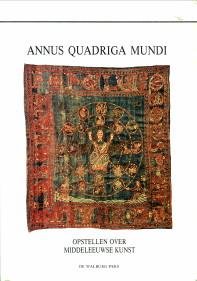 BEDAUX, RS. J.B. (editor) m.m.v. Koldewey, Dr. A.M - Annus Quadriga Mundi. Opstellen over Middeleeuwse kunst opgedragen aan Prof. Dr. Anna C. Esmeijer
