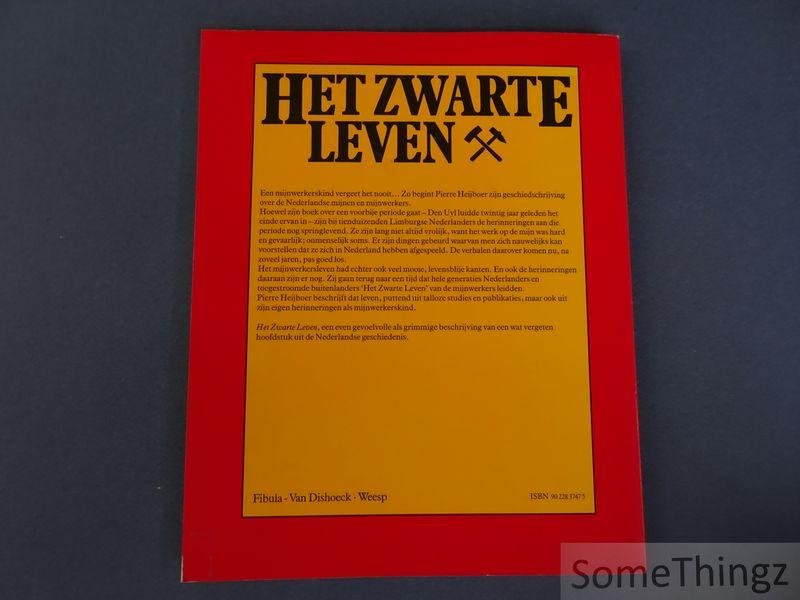 Heijboer, P. - Het zwarte leven. Geschiedenis van onze mijnen en mijnwerkers.