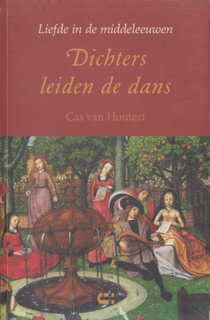Houtert, Cas van - Dichters leiden de dans. Liefde in de middeleeuwen.